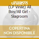 (LP Vinile) All Boy/All Girl - Slagroom lp vinile di All Boy/All Girl