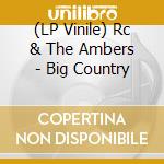 (LP Vinile) Rc & The Ambers - Big Country vinile