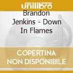 Brandon Jenkins - Down In Flames