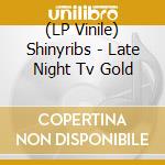 (LP Vinile) Shinyribs - Late Night Tv Gold vinile