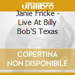 Janie Fricke - Live At Billy Bob'S Texas cd musicale di Janie Fricke