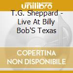 T.G. Sheppard - Live At Billy Bob'S Texas cd