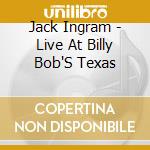 Jack Ingram - Live At Billy Bob'S Texas cd