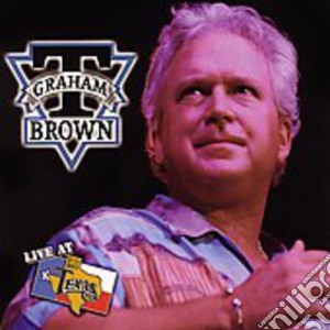 T. Graham Brown - Live At Billy Bob'S Texas cd musicale di T. Graham Brown