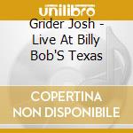 Grider Josh - Live At Billy Bob'S Texas cd