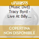 (Music Dvd) Tracy Byrd - Live At Billy Bob'S Texas cd