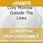 Cory Morrow - Outside The Lines cd musicale di Cory Morrow