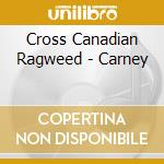 Cross Canadian Ragweed - Carney