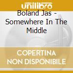 Boland Jas - Somewhere In The Middle cd
