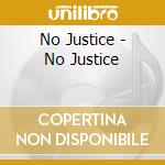 No Justice - No Justice cd musicale di No Justice