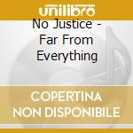 No Justice - Far From Everything cd musicale di No Justice