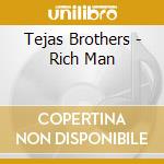 Tejas Brothers - Rich Man cd musicale di Brothers Tejas