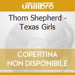 Thom Shepherd - Texas Girls