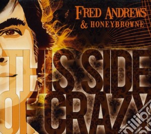 Fred / Honeybrowne Andrews - This Side Of Crazy cd musicale di Andrews