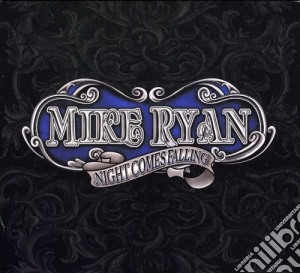 Mike Ryan - Night Comes Falling cd musicale di Mike Ryan