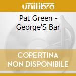 Pat Green - George'S Bar cd musicale di Pat Green