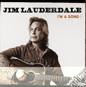 Jim Lauderdale - I'M A Song cd musicale di Jim Lauderdale