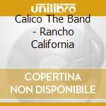 Calico The Band - Rancho California cd