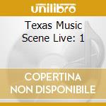 Texas Music Scene Live: 1