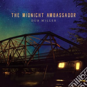 Dub Miller - Midnight Ambassador cd musicale di Dub Miller