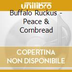 Buffalo Ruckus - Peace & Cornbread cd