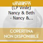 (LP Vinile) Nancy & Beth - Nancy & Beth vinile