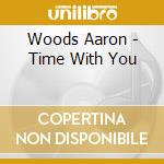 Woods Aaron - Time With You cd