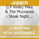 (LP Vinile) Mike & The Moonpies - Steak Night At The Prairie Rose lp vinile di Mike & The Moonpies