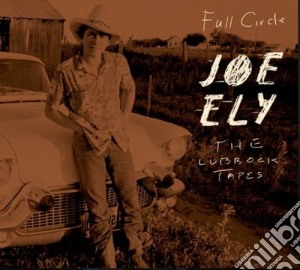 Joe Ely - The Lubbock Tapes Full Circle (2 Cd) cd musicale di Joe Ely