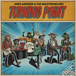 Shea Abshier & The Nighthowlers - Turning Point cd musicale
