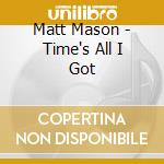 Matt Mason - Time's All I Got cd