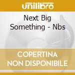 Next Big Something - Nbs cd