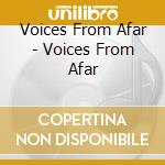 Voices From Afar - Voices From Afar cd