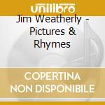 Jim Weatherly - Pictures & Rhymes cd