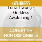 Lucia Hwong - Goddess Awakening 1 cd