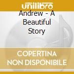 Andrew - A Beautiful Story cd