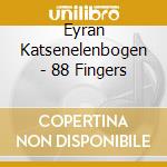 Eyran Katsenelenbogen - 88 Fingers cd