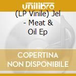 (LP Vinile) Jel - Meat & Oil Ep lp vinile