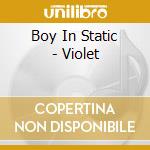 Boy In Static - Violet cd