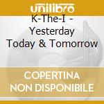 K-The-I - Yesterday Today & Tomorrow cd