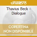Thavius Beck - Dialogue cd musicale