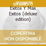 Exitos Y Mas Exitos (deluxe edition) cd