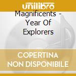Magnificents - Year Of Explorers cd