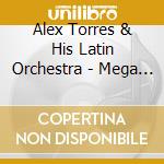 Alex Torres & His Latin Orchestra - Mega Merengue Mix Y Mucho Mas