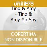 Tino & Amy - Tino & Amy Yo Soy cd