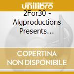 2For30 - Algproductions Presents 2For30 cd musicale di 2For30