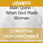 Alain Quinn - When God Made Woman cd
