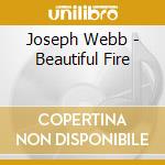 Joseph Webb - Beautiful Fire cd