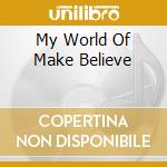 My World Of Make Believe cd musicale