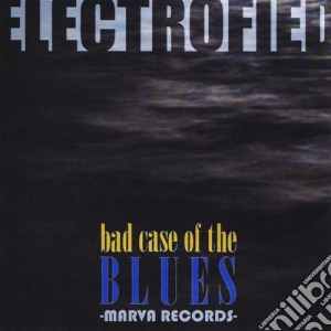 Electrofied - Bad Case Of The Blues cd musicale di Electrofied